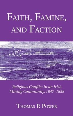 Faith, Famine, and Faction by Thomas P. Power