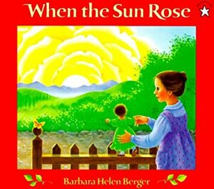 When the Sun Rose by Barbara Helen Berger