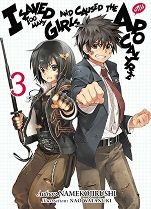 I Saved Too Many Girls and Caused the Apocalypse: Volume 3 by Namekojirushi, Nao Watanuki, Adam Lensenmayer