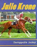 Julie Krone: Unstoppable Jockey by Jeff Savage