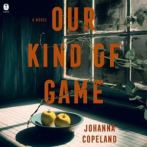 Our Kind of Game: A Novel by Johanna Copeland