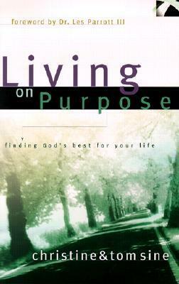 Living on Purpose: Finding God's Best for Your Life by Christine Aroney-Sine, Tom Sine