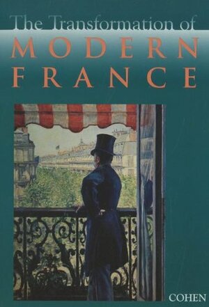 The Transformation of Modern France: Essays in Honor of Gordon Wright by William B. Cohen