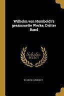 Wilhelm Von Humboldt's Gesammelte Werke, Dritter Band by Wilhelm Humboldt