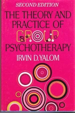 The Theory and Practice of Group Psychotherapy by Irvin D. Yalom