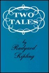 Two Tales: The Man Who Would Be King, Without Benefit of Clergy by Wilson Follett, Rudyard Kipling