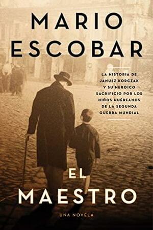 The Teacher El maestro : A Novel by Mario Escobar