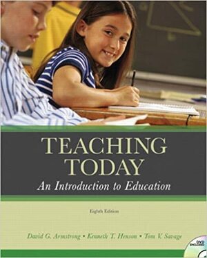 Teaching Today: An Introduction to Education by Kenneth T. Henson, David G. Armstrong, Tom V. Savage