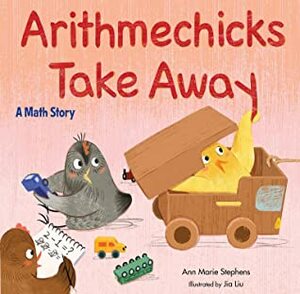 Arithmechicks Take Away: A Math Story by Jia Liu, Ann Marie Stephens