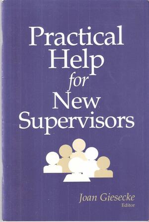Practical Help For New Supervisors by Joan Giesecke
