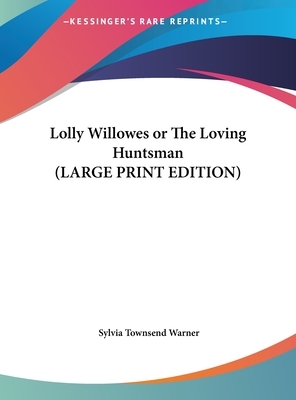 Lolly Willowes or the Loving Huntsman by Sylvia Townsend Warner