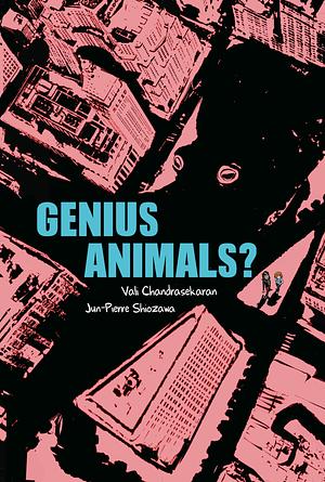 Genius Animals? by Vali Chandrasekaran, Jun-Pierre Shiozawa