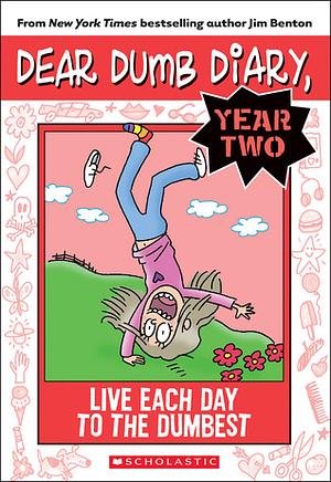 Live Each Day to the Dumbest by Jim Benton