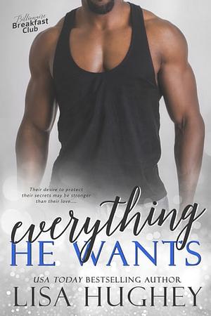 Everything He Wants: Billionaire Breakfast Club: The Jock A #MeetCute Romance by Lisa Hughey