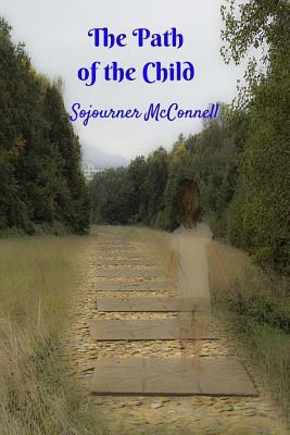 The Path of the Child by Sojourner McConnell
