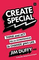 Create Special: Think and Act Like an Entrepreneur to Change Your Life by Jim Duffy