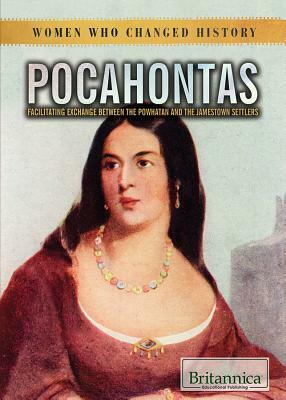 Pocahontas: Facilitating Exchange Between the Powhatan and the Jamestown Settlers by Jeanne Nagle