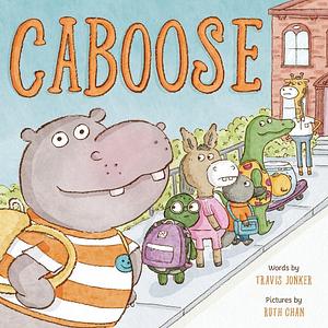 Caboose by Ruth Chan, Travis Jonker