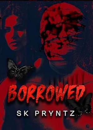 Borrowed  by S.K. Pryntz