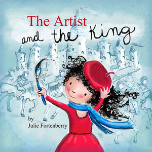 The Artist and the King by Julie Fortenberry