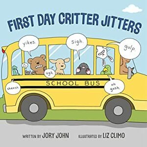First Day Critter Jitters by Liz Climo, Jory John