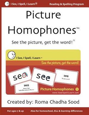 Picture Homophones(TM) Book 1: See the picture, get the word! by Roma Chadha Sood