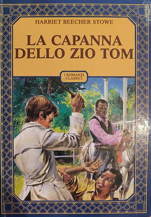 La capanna dello zio Tom by Harriet Beecher Stowe