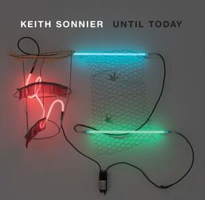 Keith Sonnier: Until Today by Jeffrey Grove, Terrie Sultan