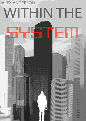 Within The System by Alex Anderson