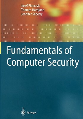 Fundamentals of Computer Security by Jennifer Seberry, Josef Pieprzyk, Thomas Hardjono