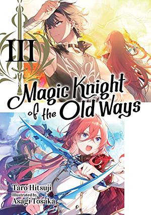 Magic Knight of the Old Ways: Volume 3 by Taro Hitsuji