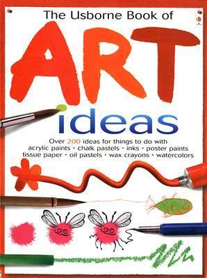 The Usborne Book of Art Ideas by Fiona Watt