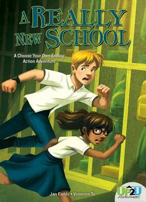 A Really New School: A Choose Your Own Ending Action Adventure by Jan Fields