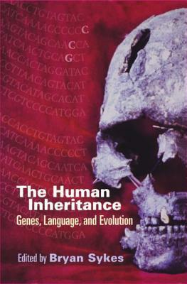 The Human Inheritance: Genes, Languages, and Evolution by Bryan Sykes