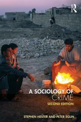 A Sociology of Crime: Second Edition by Peter Eglin, Stephen Hester