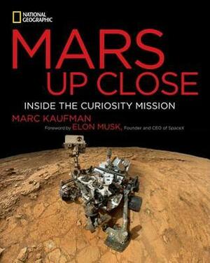 Mars Up Close: Inside the Curiosity Mission by Marc Kaufman