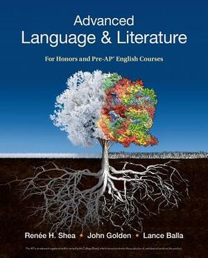 Advanced Language & Literature: For Honors and Pre-Ap(r) English Courses by Renee H. Shea, Lance Balla, John Golden