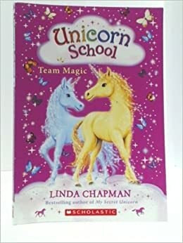 Team Magic: Unicorn School by Linda Chapman