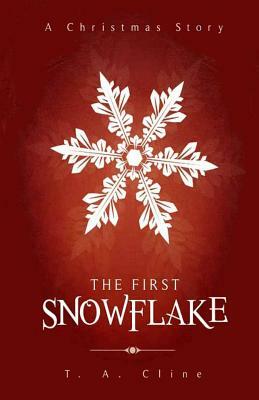 The First Snowflake by T. a. Cline