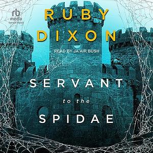 Servant to the Spidae  by Ruby Dixon