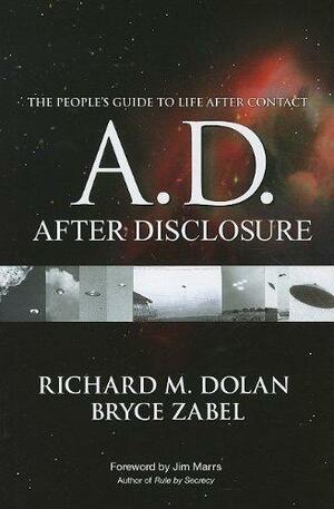 A.D. After Disclosure: The People's Guide to Life After Contact by Richard M. Dolan