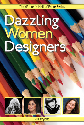 Dazzling Women Designers by Jill Bryant