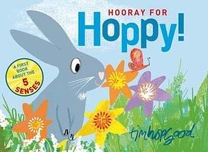 Hooray for Hoppy!: A First Book about the Five Senses by Tim Hopgood, Tim Hopgood