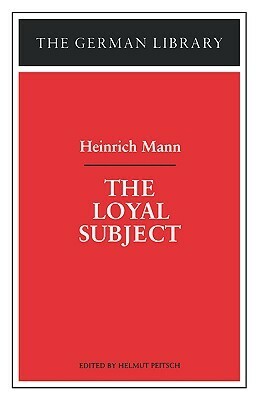 The Loyal Subject by Helmut Peitsch, Heinrich Mann