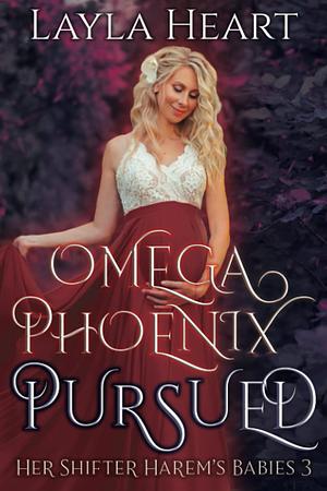 Omega Phoenix: Pursued by Layla Heart