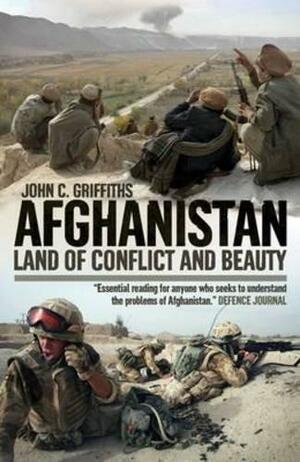 Afghanistan: Land of Conflict and Beauty by John Griffiths