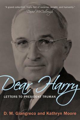 Dear Harry: Letters to President Truman by Kathryn Moore, D. M. Giangreco