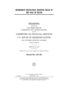 Retirement protection: fighting fraud in the sale of death by Committee on Financial Services (house), United S. Congress, United States House of Representatives