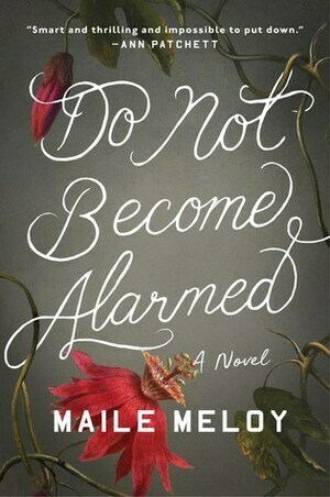 Do Not Become Alarmed by Maile Meloy