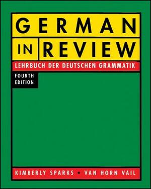 German in Review: Lehrbuch Der Deutschen Grammatik by Kimberly Sparks, Van Horn Vail